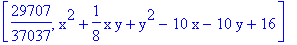 [29707/37037, x^2+1/8*x*y+y^2-10*x-10*y+16]